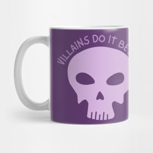 Villains do it better - Villain Lover Mug